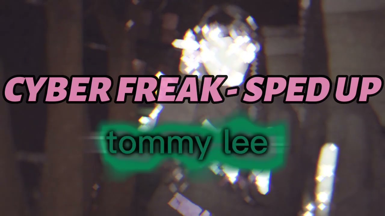 TOMMY LEE CYBER FREAK   SPED UP