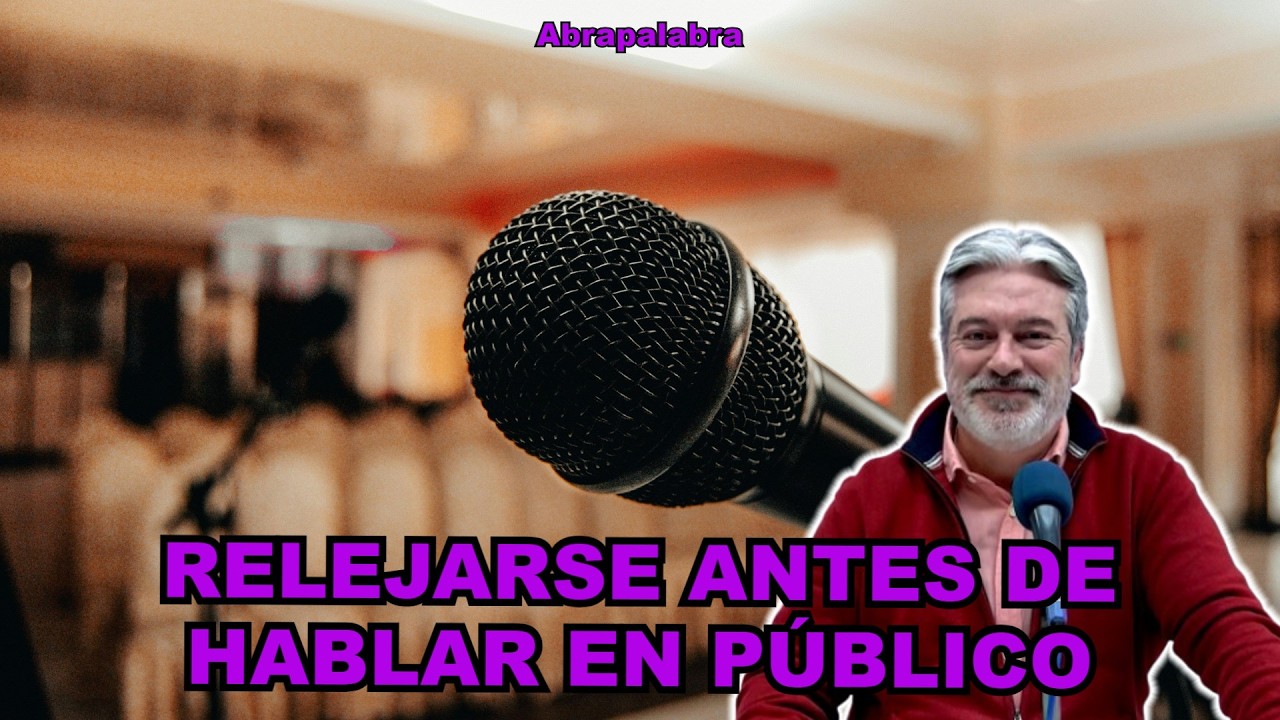 ¿CÓMO RELAJARNOS ANTES DE HABLAR EN PÚBLICO? | Abrapalabra