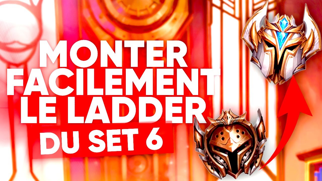 LES MEILLEURS CONSEILS POUR MONTER EN LADDER SET 6 TFT