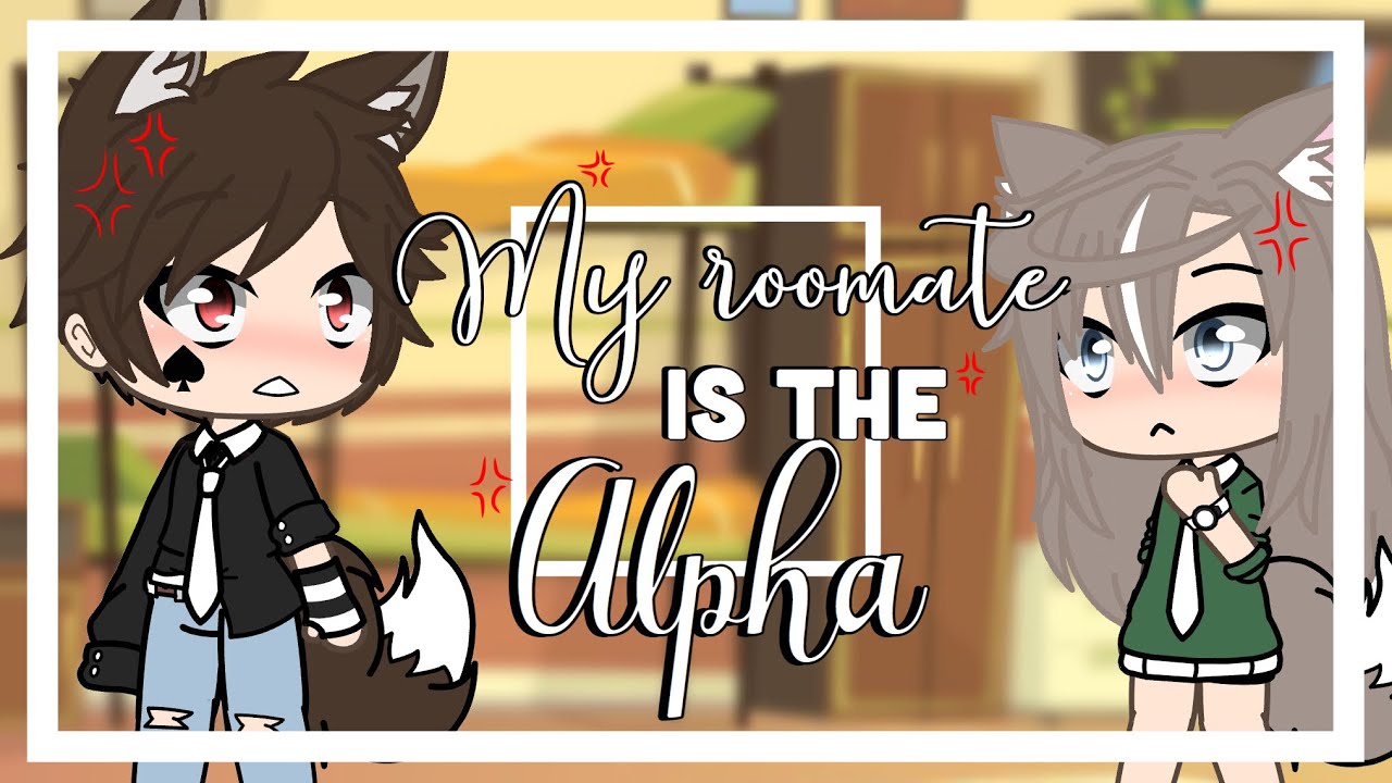My room mate is the alpha || Part 1 || GLMM || Gacha life mini movie ||