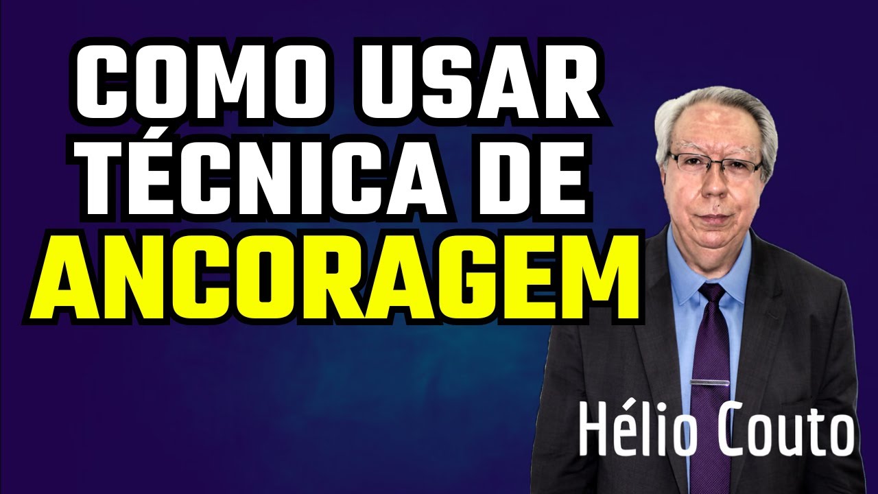 COMO USAR A TÉCNICA DE ANCORAGEM PNL, Helio Couto