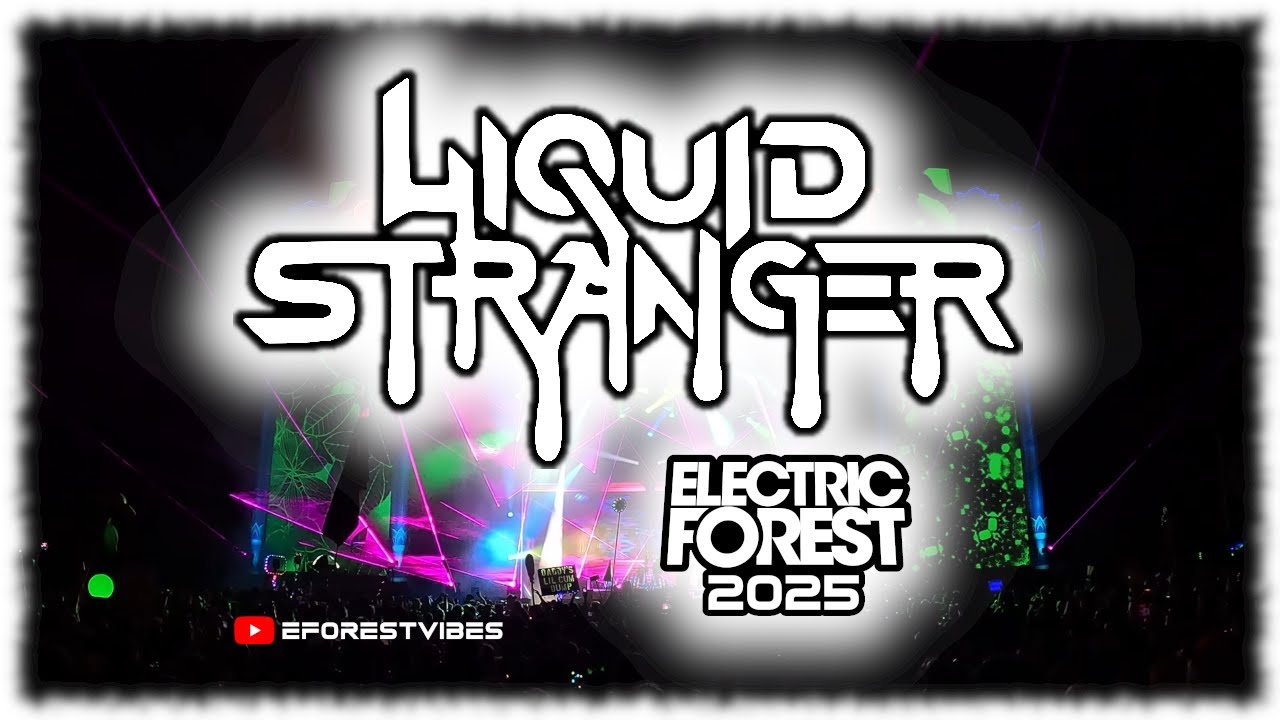 LIQUID STRANGER ELECTRIC FOREST 2025