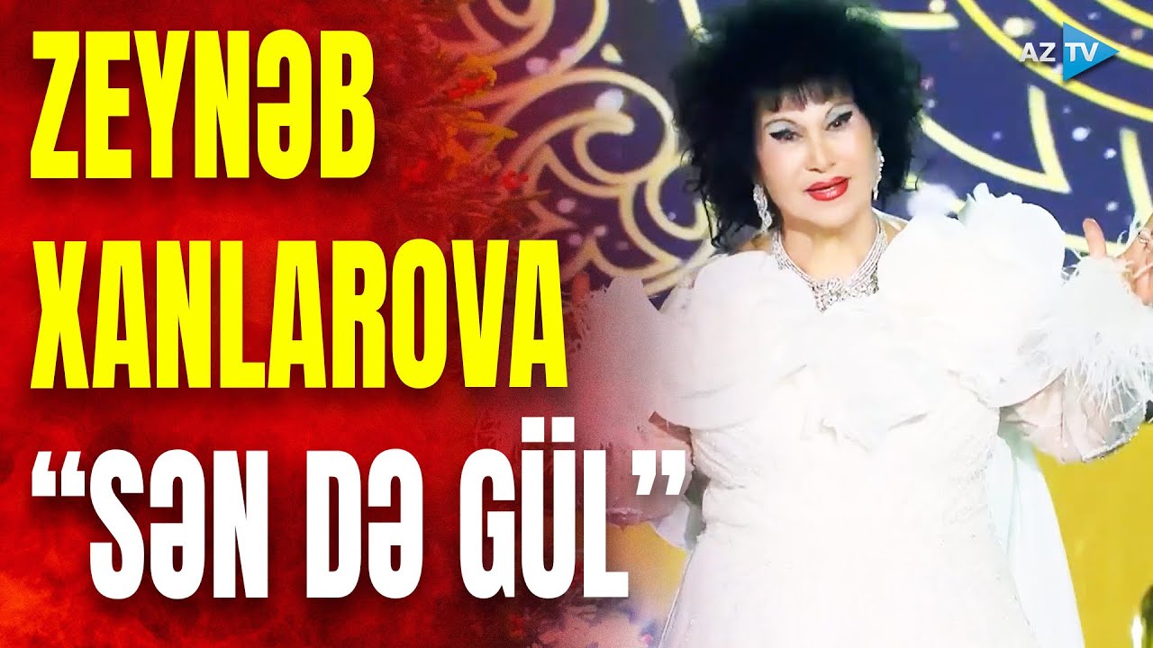 Zeynəb Xanlarova – “Sən də gül”