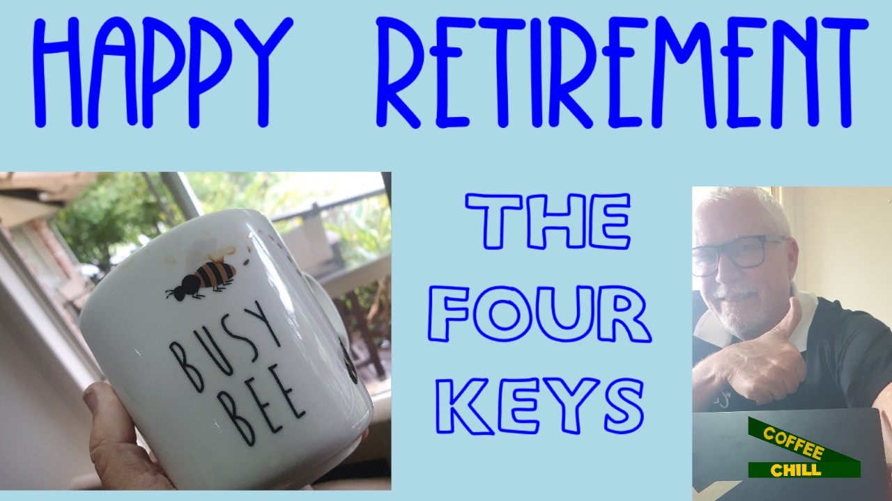 Happy Retirement - The Four (4) Keys - & Me @CoffeeChillTV   #retirementplanning #happyretirement