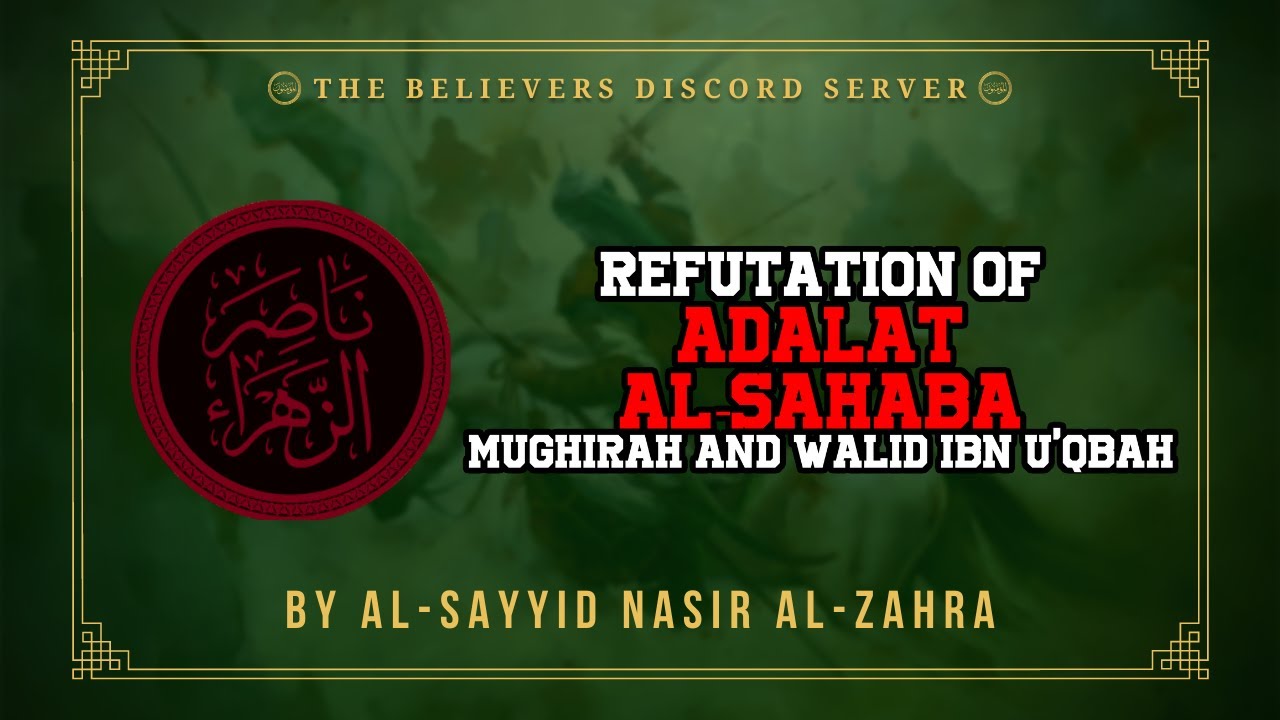 Refutation of Adalat al-Sahaba; Mughirah and Walid Ibn U'qbah | Al Mu'minun Server