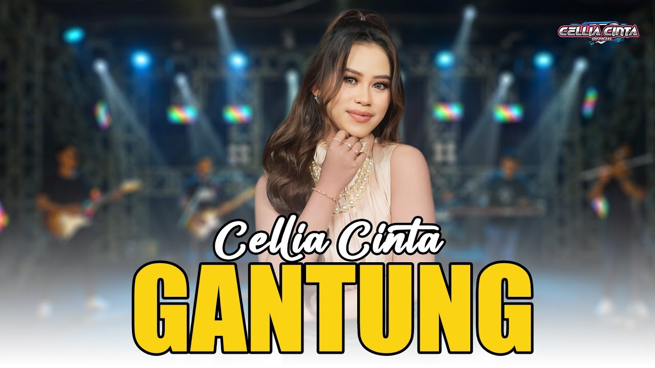 GANTUNG - CELLiA CINTA  - CELLIA CINTA MUSIC