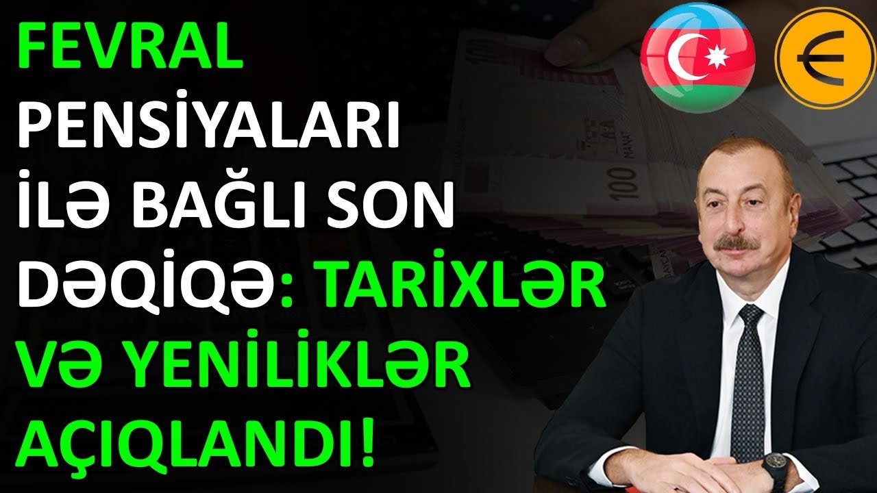 Fevral Pensiyaları ilə bağlı SON DƏQİQƏ: Tarixlər və Yeniliklər Açıqlandı!