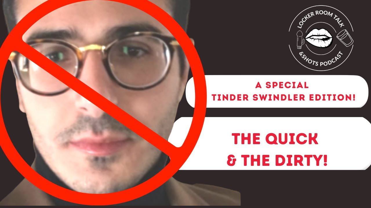 Locker Room Talk & Shots The Quick & The Dirty: Tinder Swindler Edition