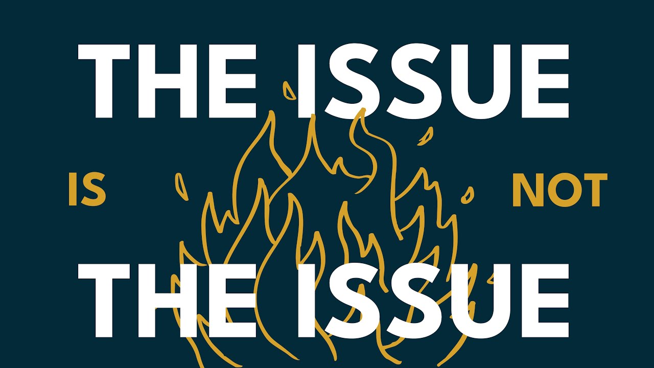 The Issue Is Not The Issue | James Glutting