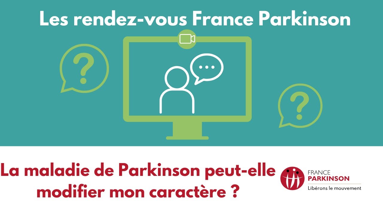 Rendez vous France Parkinson n°7 : La maladie de Parkinson peut-elle modifier mon caractère ?