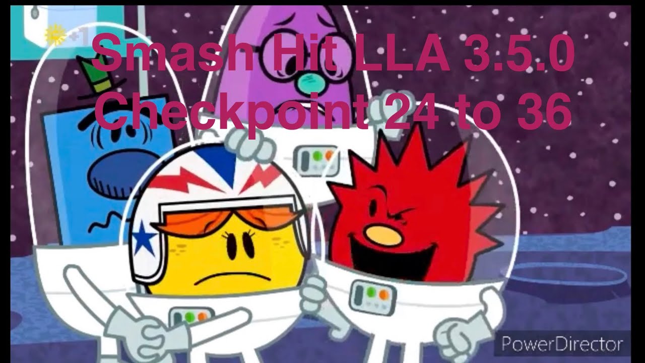 Smash hit LLA 3.5.0 checkpoint 24 to 36