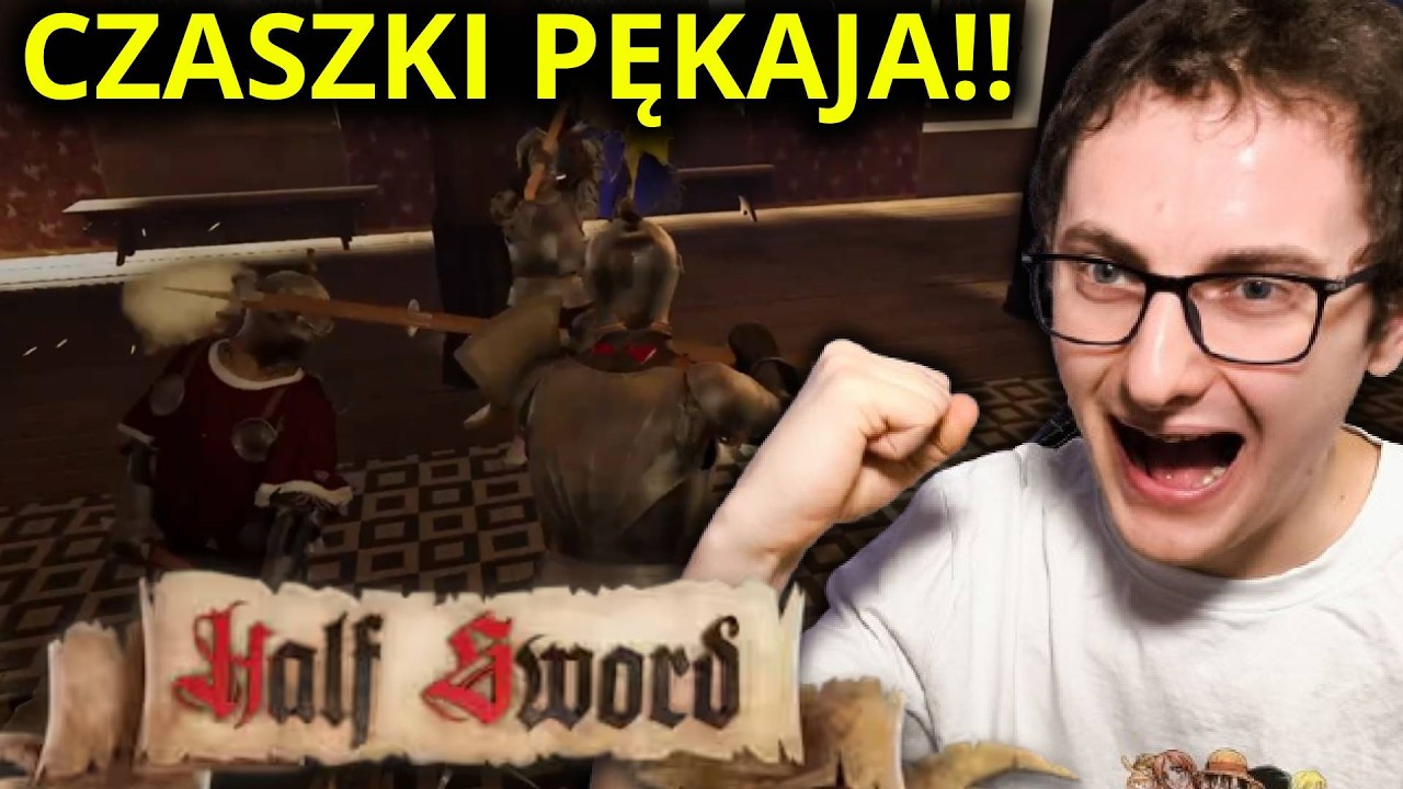 Siekanie i łupanie czaszek! Half Sword!!