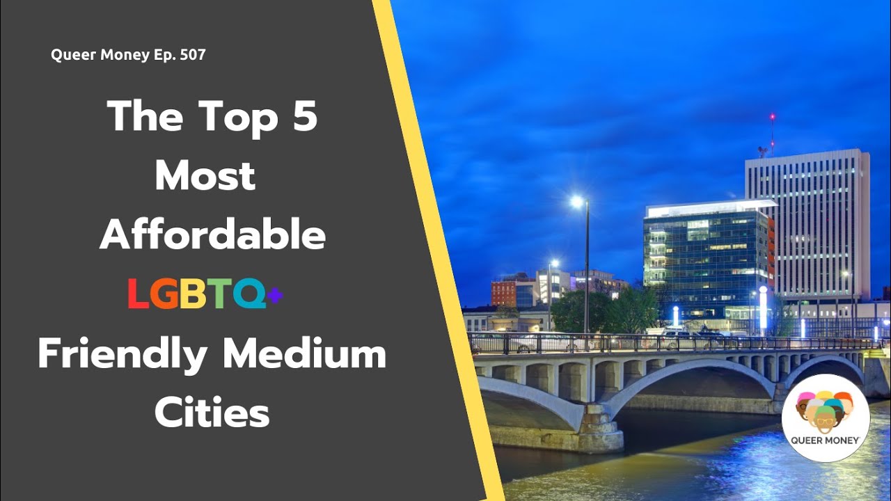 Top 5 Most Affordable, LGBTQ+ Friendly Medium Cities | Medium Gay Cities | Queer Money