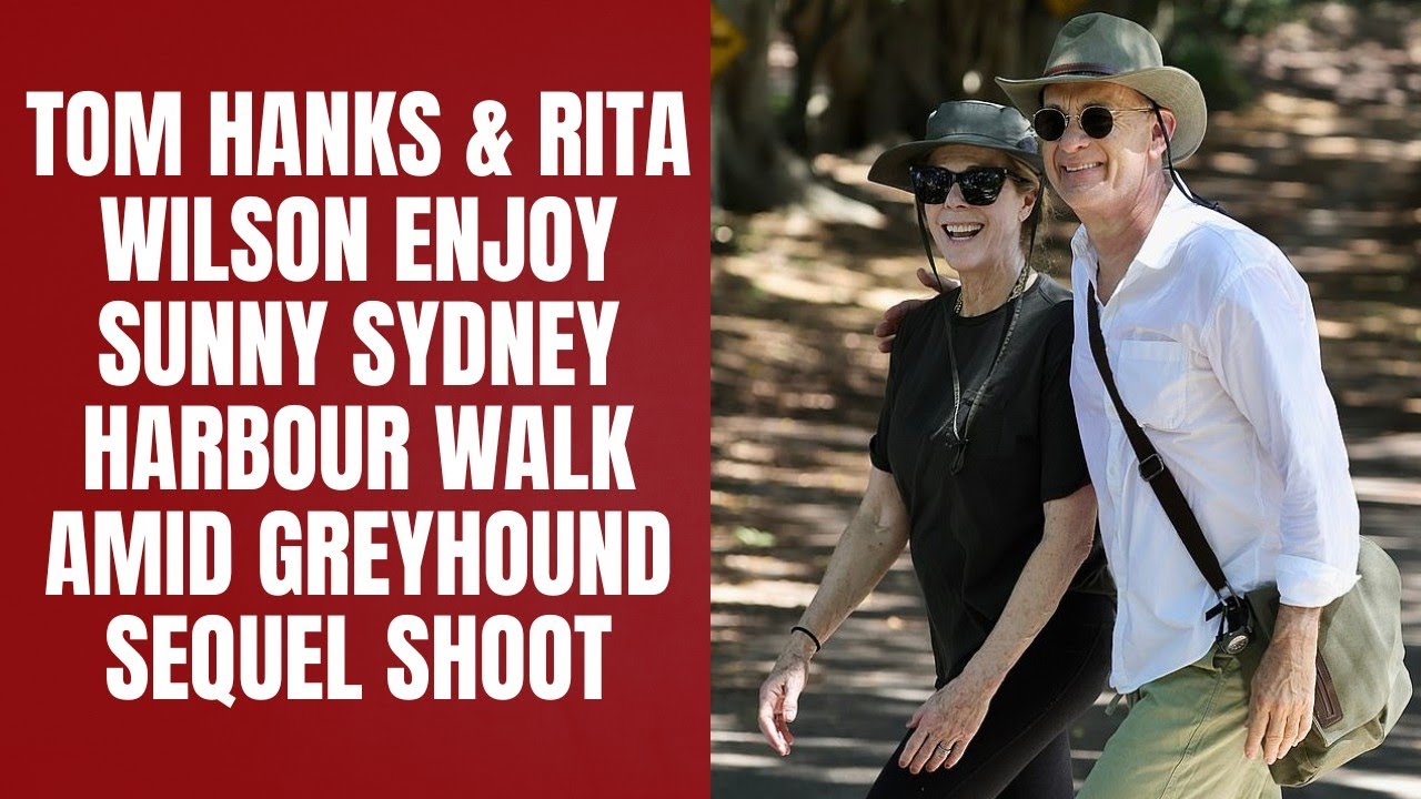 Tom Hanks & Rita Wilson Enjoy Sunny Sydney Harbour Walk Amid Greyhound Sequel Shoot