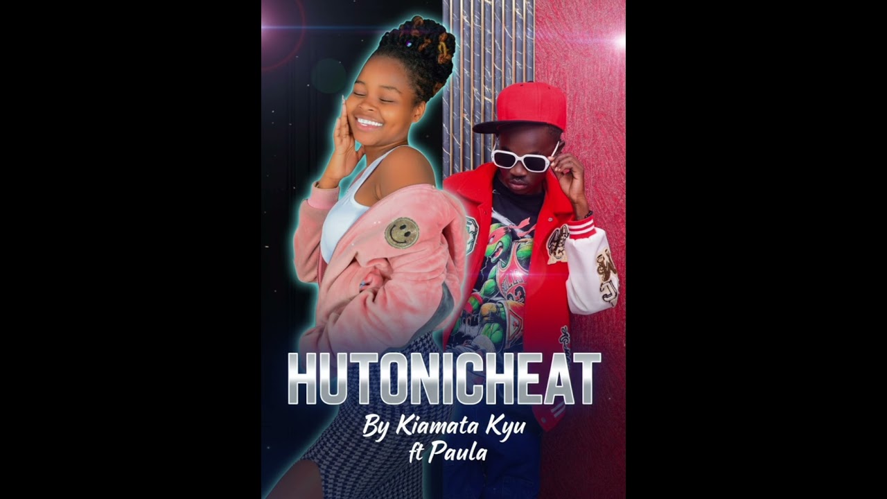 HUTONI-CHEAT BY KIAMATA KYU FT PAULA OFFICIAL AUDIO 