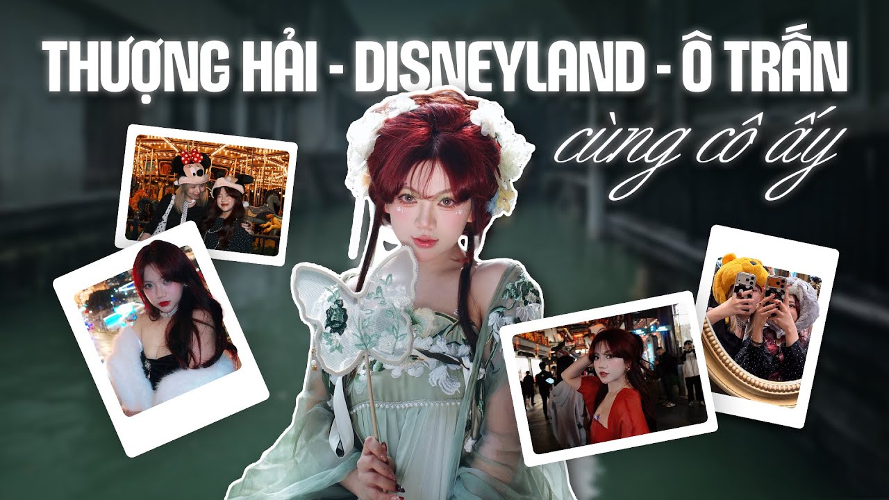 VLOG #15: TRUNG QUỐC ƠY TÔI TỚI ĐÂYYY P1 - THƯỢNG HẢI, DISNEYLAND, Ô TRẤN | Bảo Hân Helia