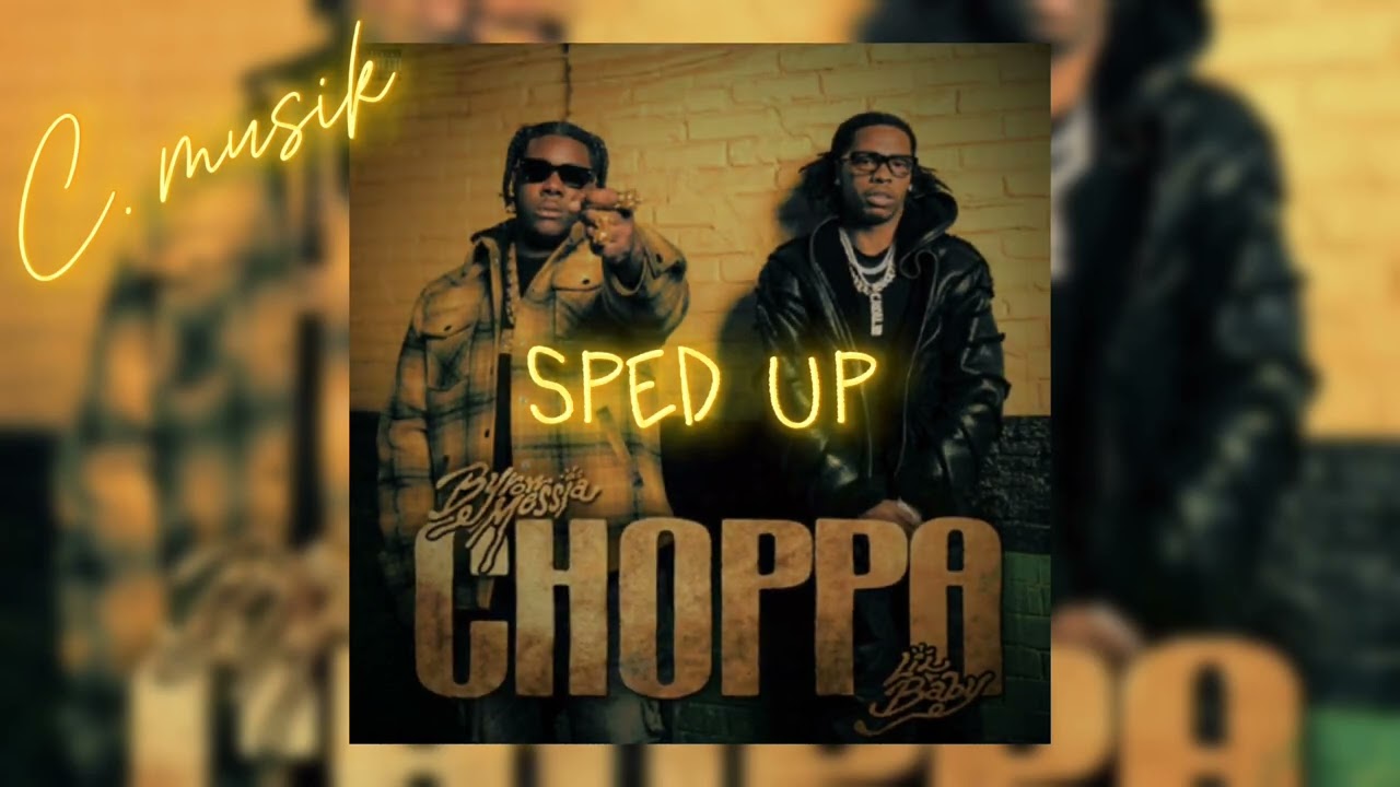 Byron messia, Lil baby - Choppa (Sped up/Fast)