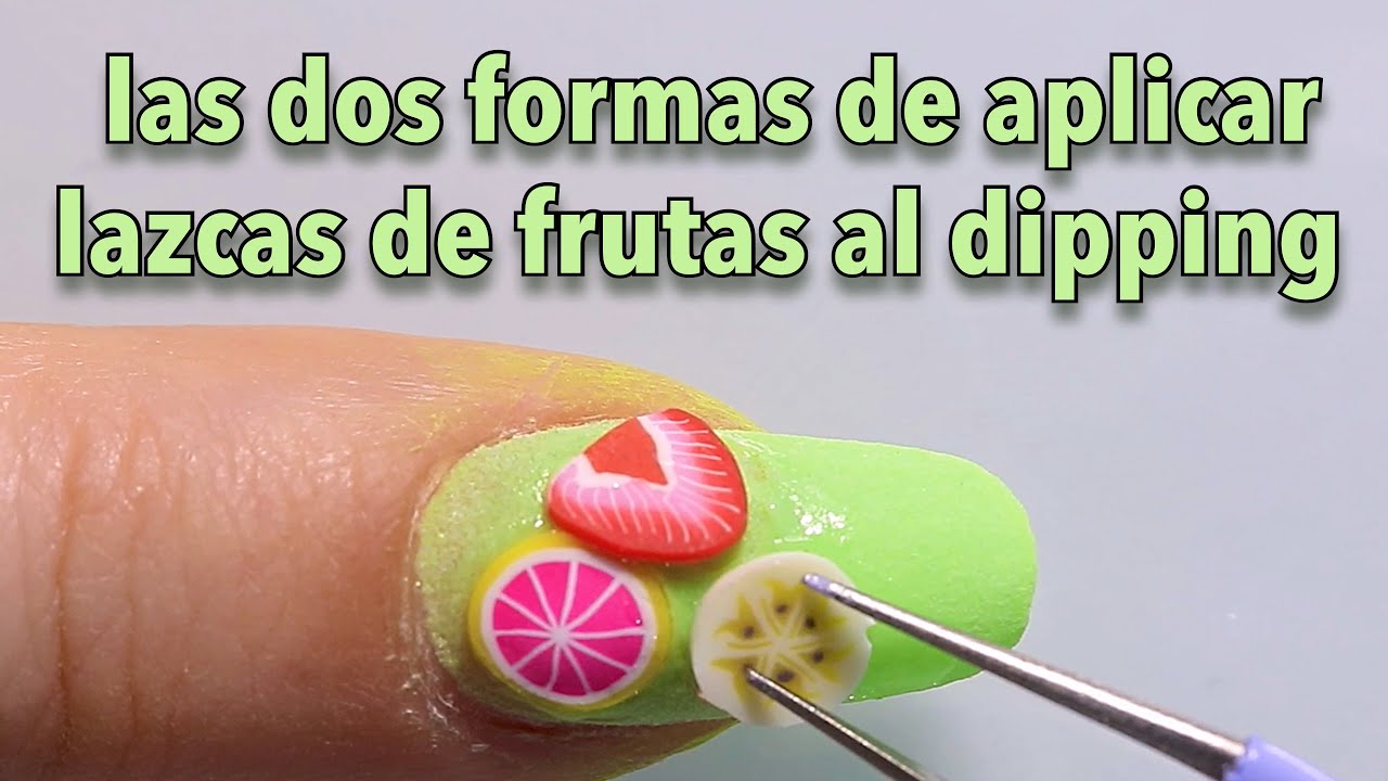 Las Dos Maneras De Ponerle Rodajas De Frutas A Uñas Dip/Inmersión. ESP