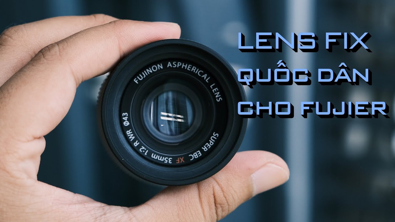 Trên tay lens Fujinon XF 35mm F2 R WR: Ống kính tiêu cự cố định 
