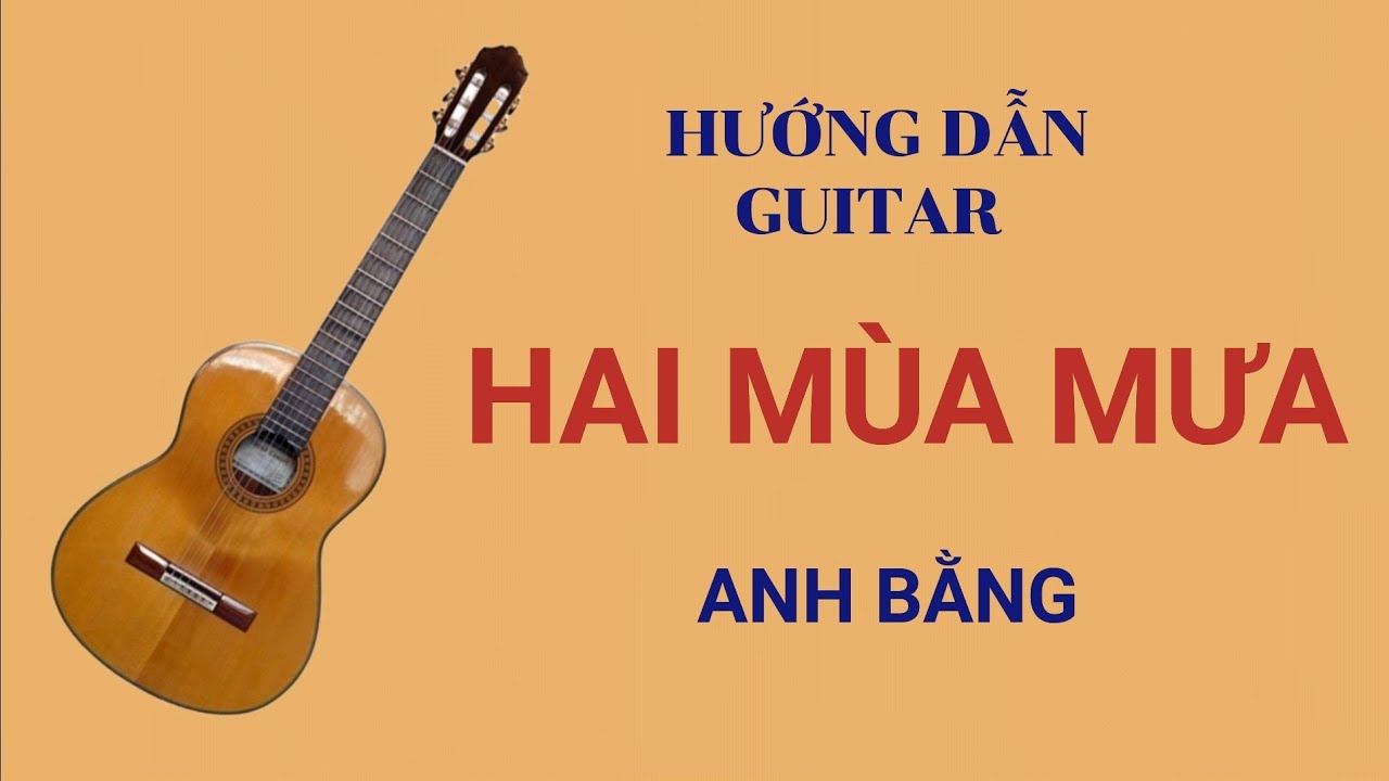 Hai mùa mưa. @LêCôngHòa.Hướngdẫnguitar