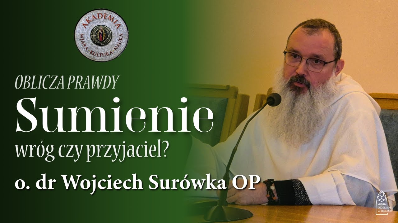 Sumienie - wróg czy przyjaciel? // O. dr Wojciech Surówka OP // Akademia Wiara-Kultura-Nauka