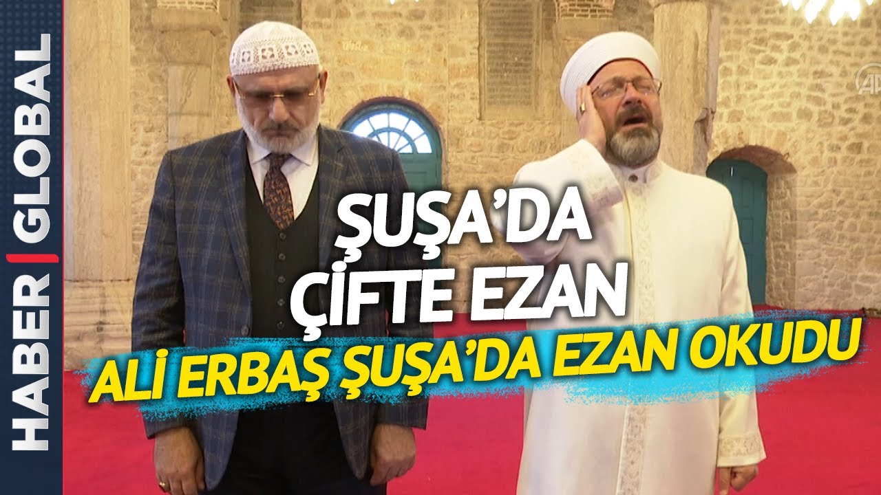 Diyanet İşleri Başkanı Ali Erbaş Şuşa'da Ezan Okudu