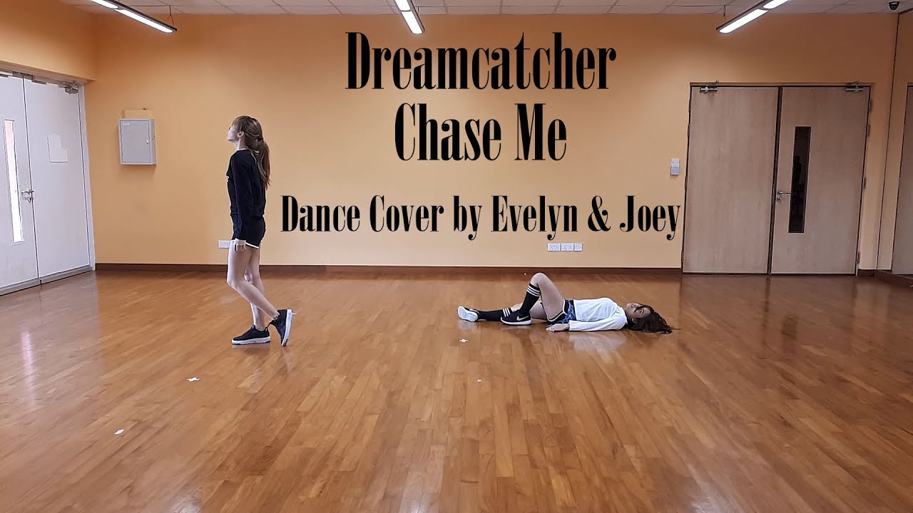 Dreamcatcher 드림캐쳐 - Chase Me [Dance cover by Evelyn & Joey]