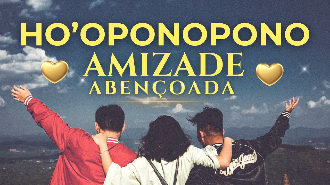 📿HO'OPONOPONO AMIZADE ABENÇOADA I ATRAINDO AMIZADES VERDADEIRAS❤️