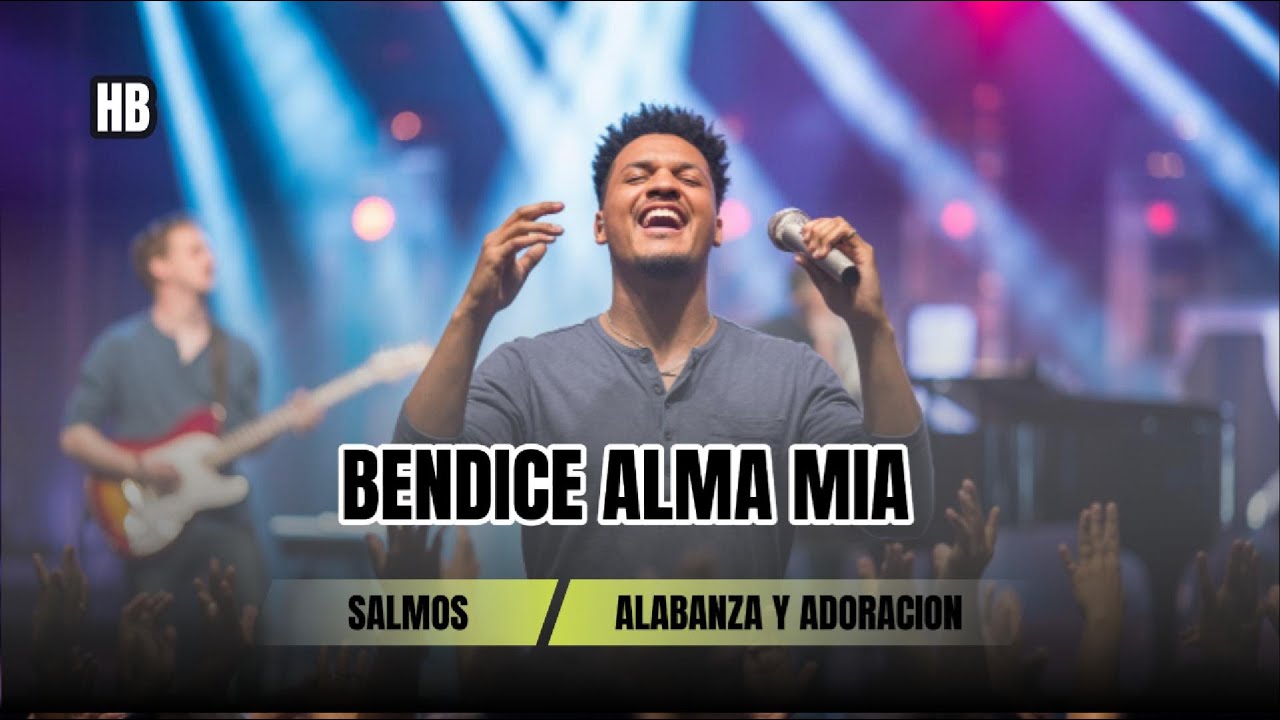 Salmo Cantados en español cristianos, Bendice Alma