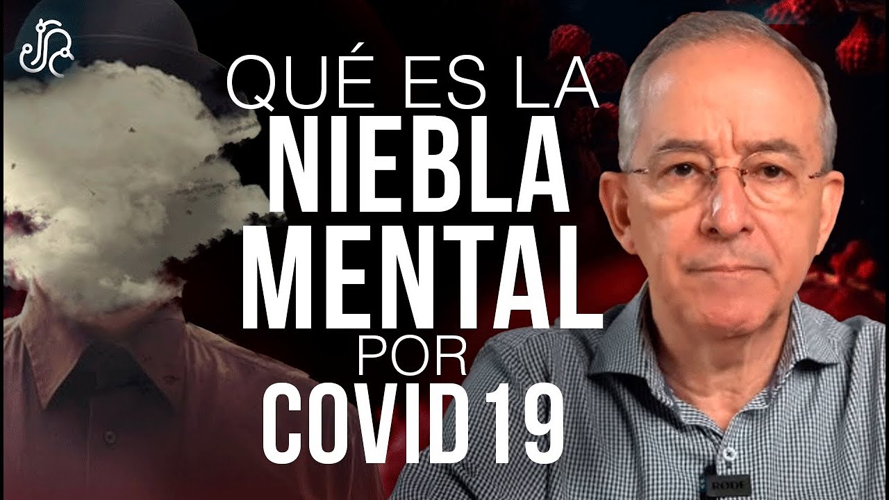 Qué Es La Niebla Mental Por Covid 19 - Oswaldo Restrepo RSC