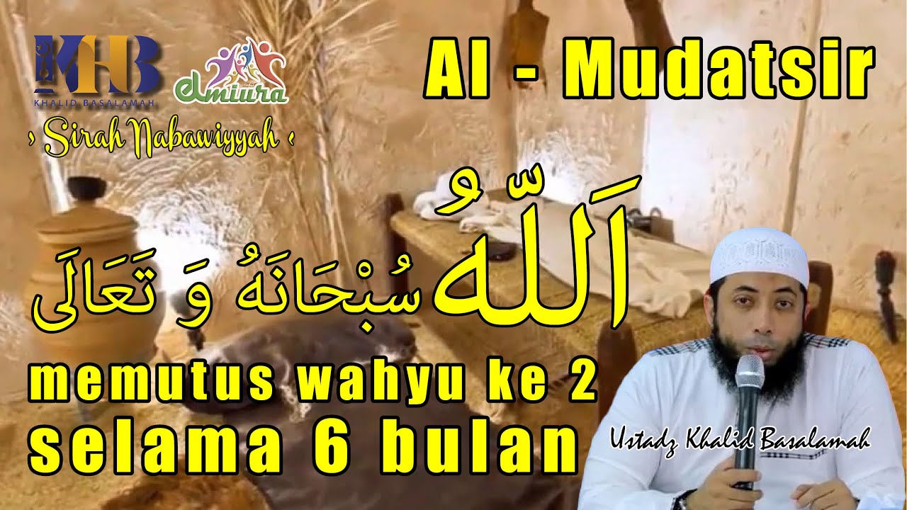 [Al Mudatsir] Kenapa Allah Memutus Wahyu Kedua Selama 6 Bulan? - 048 - Ustadz Khalid Basalamah