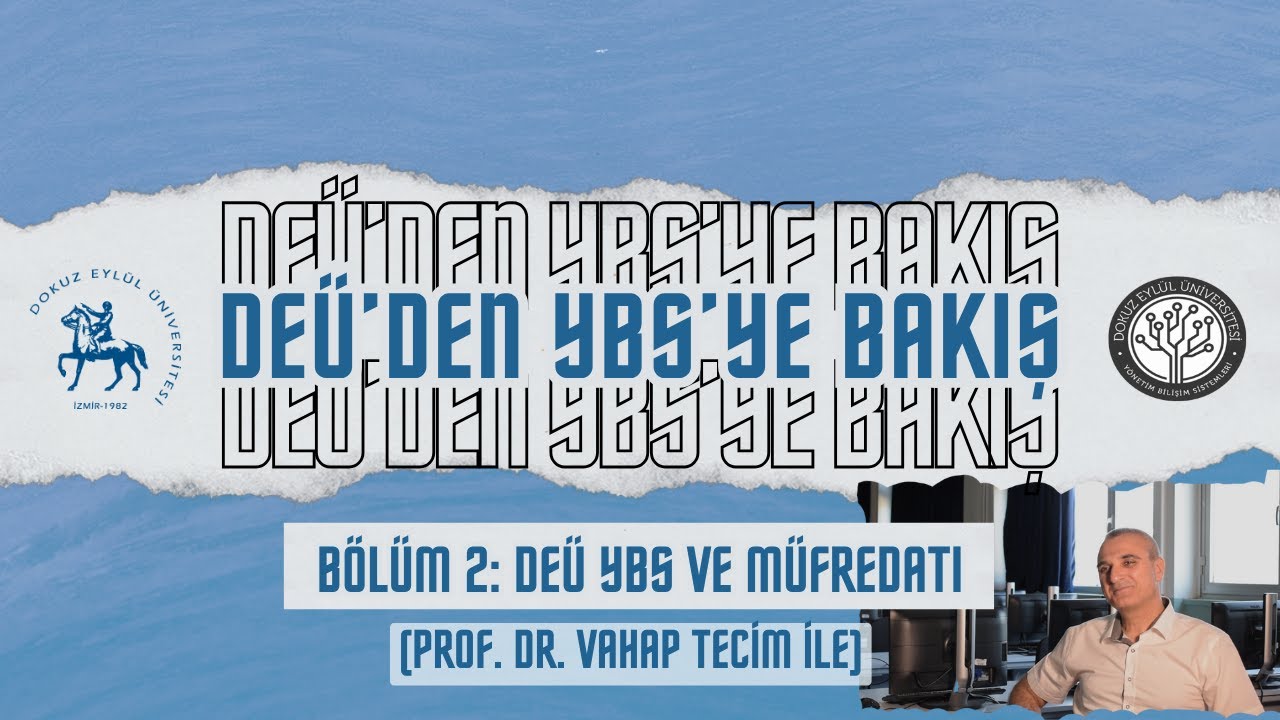 DEÜ'den YBS'ye Bakış: Bölüm 2 - DEÜ YBS ve Müfredatı