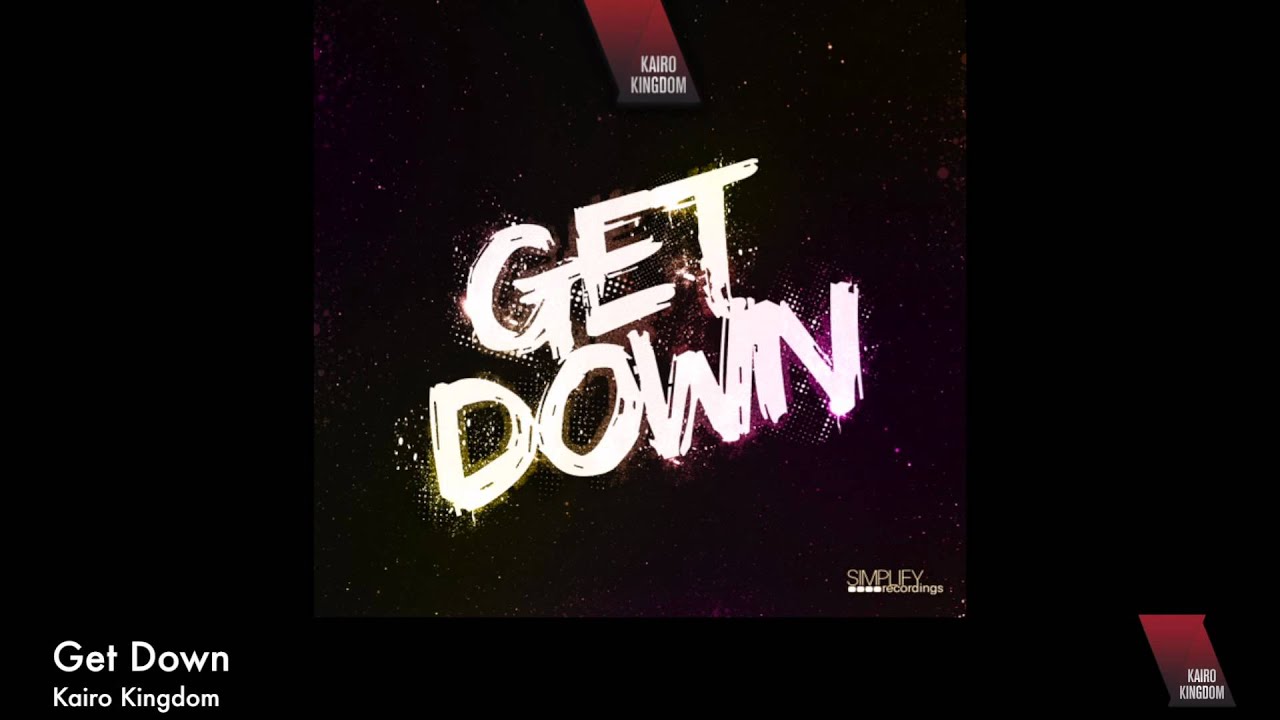 Kairo Kingdom - Get Down (HD/HQ)