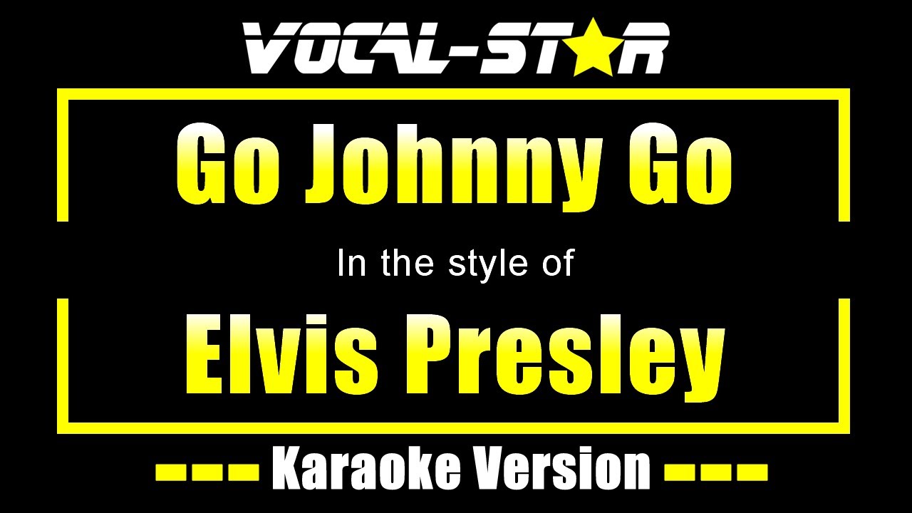 Elvis Presley - Go Johnny Go (Karaoke Version) with Lyrics HD Vocal-Star Karaoke