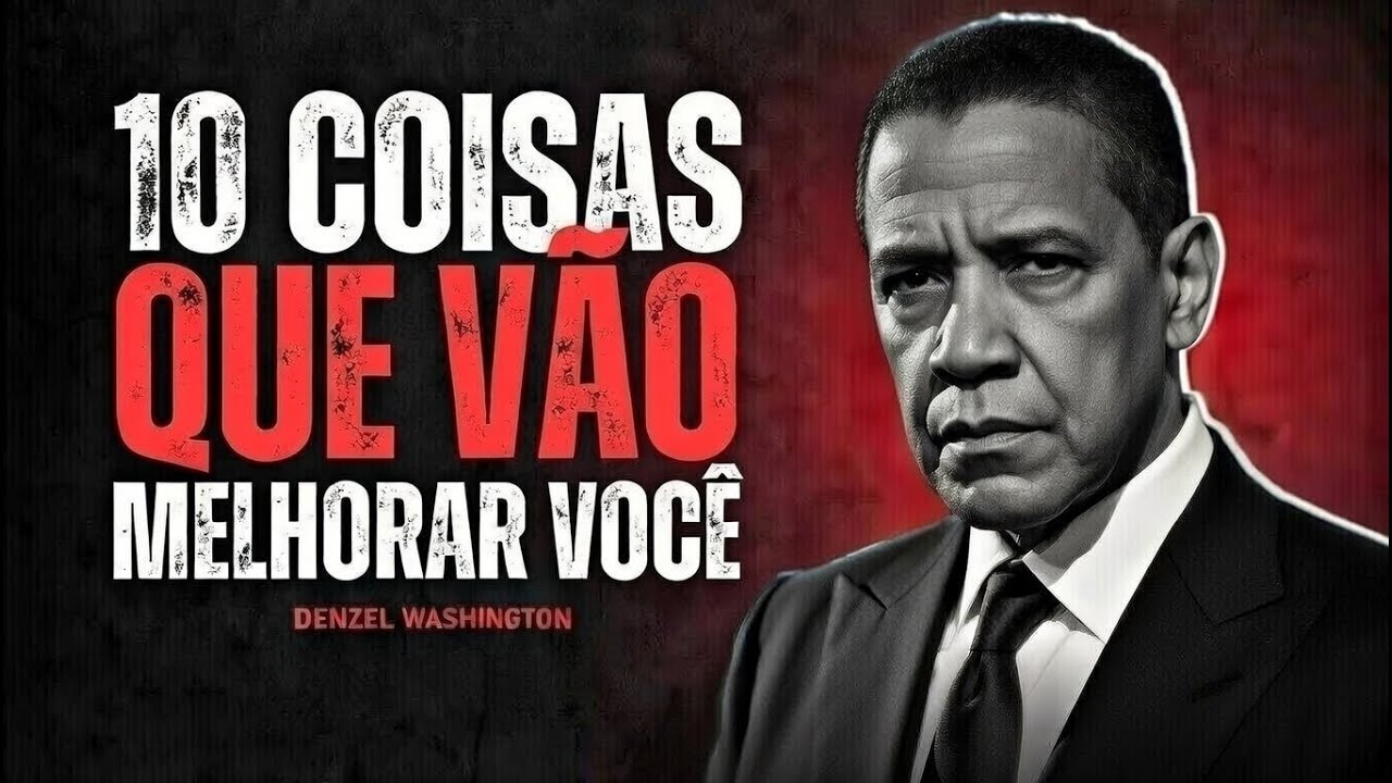 COISAS DIÁRIAS QUE VOCÊ PRECISA MELHORAR NA SUA VIDA – MOTIVAÇÃO DE DENZEL WASHINGTON