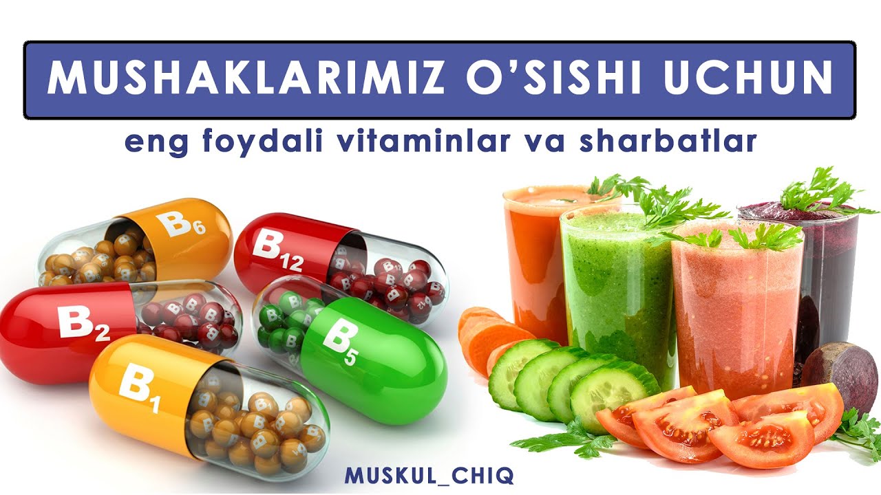 Mushaklarimiz tezroq o&rsquo;sishi uchun kerak bo&rsquo;ladigan vitaminlar va sharbatlar...
