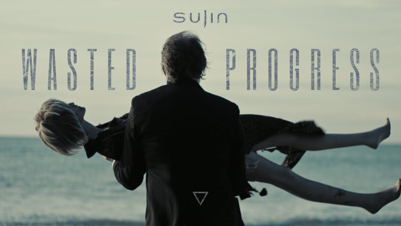 SUJIN - Wasted Progress (Official Video)