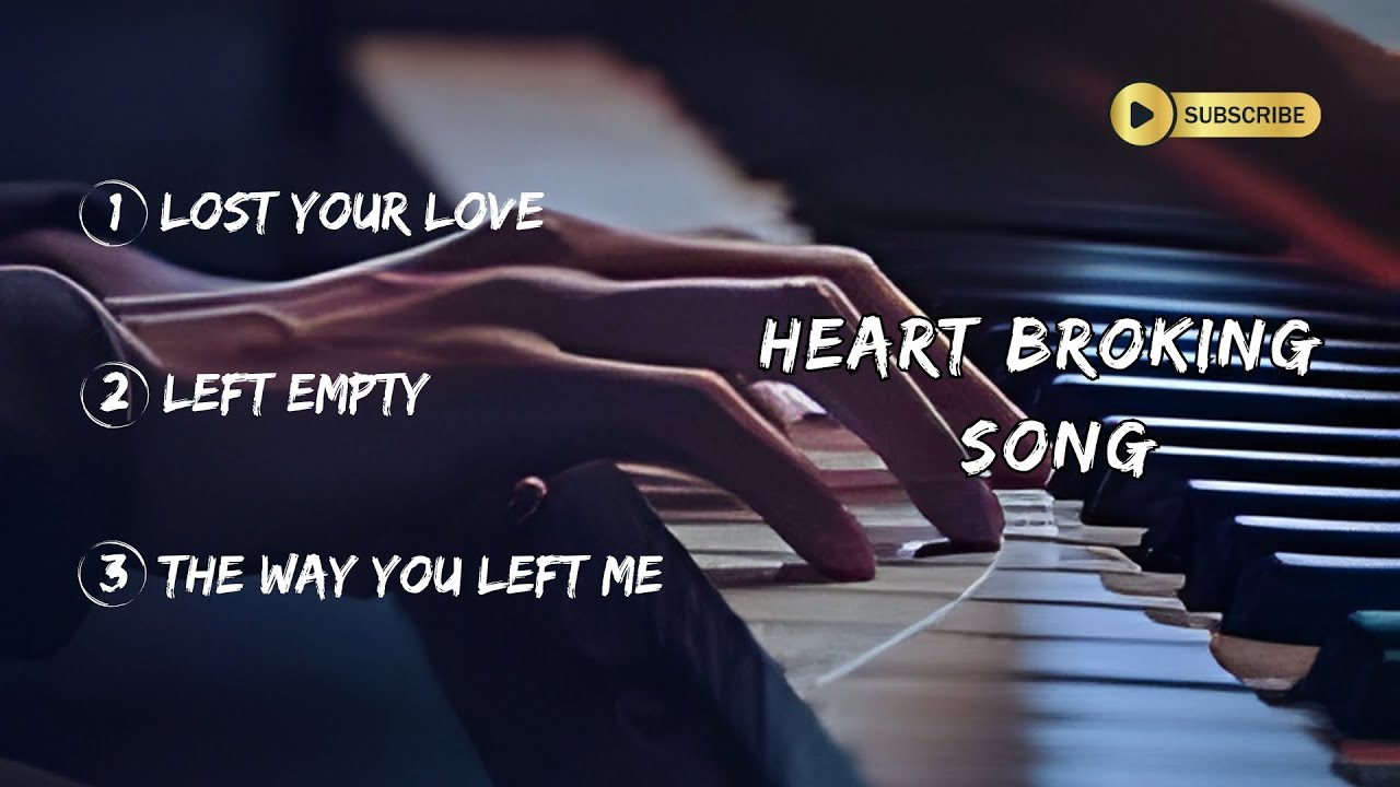 Ultimate Heartbroken Playlist: Best English Songs to Heal Your Soul 💔🎵