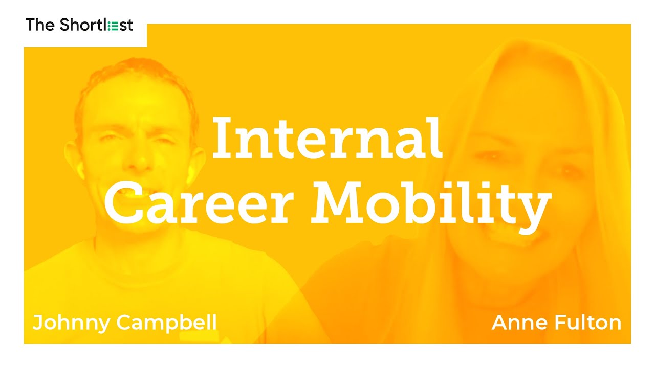 New Importance of Internal Career Mobility | Johnny Campbell & Anne Fulton