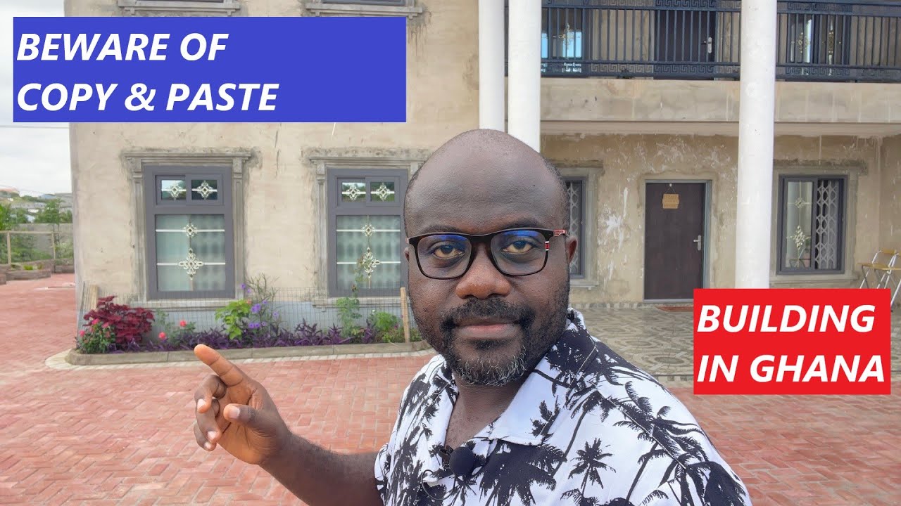 BUILDING IN GHANA | BEWARE OF COPY & PASTE