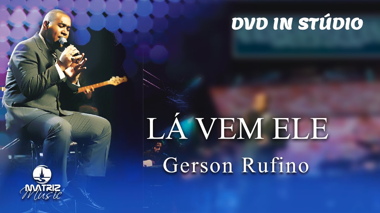 Gerson Rufino | L&aacute; vem Ele (DVD In St&uacute;dio)