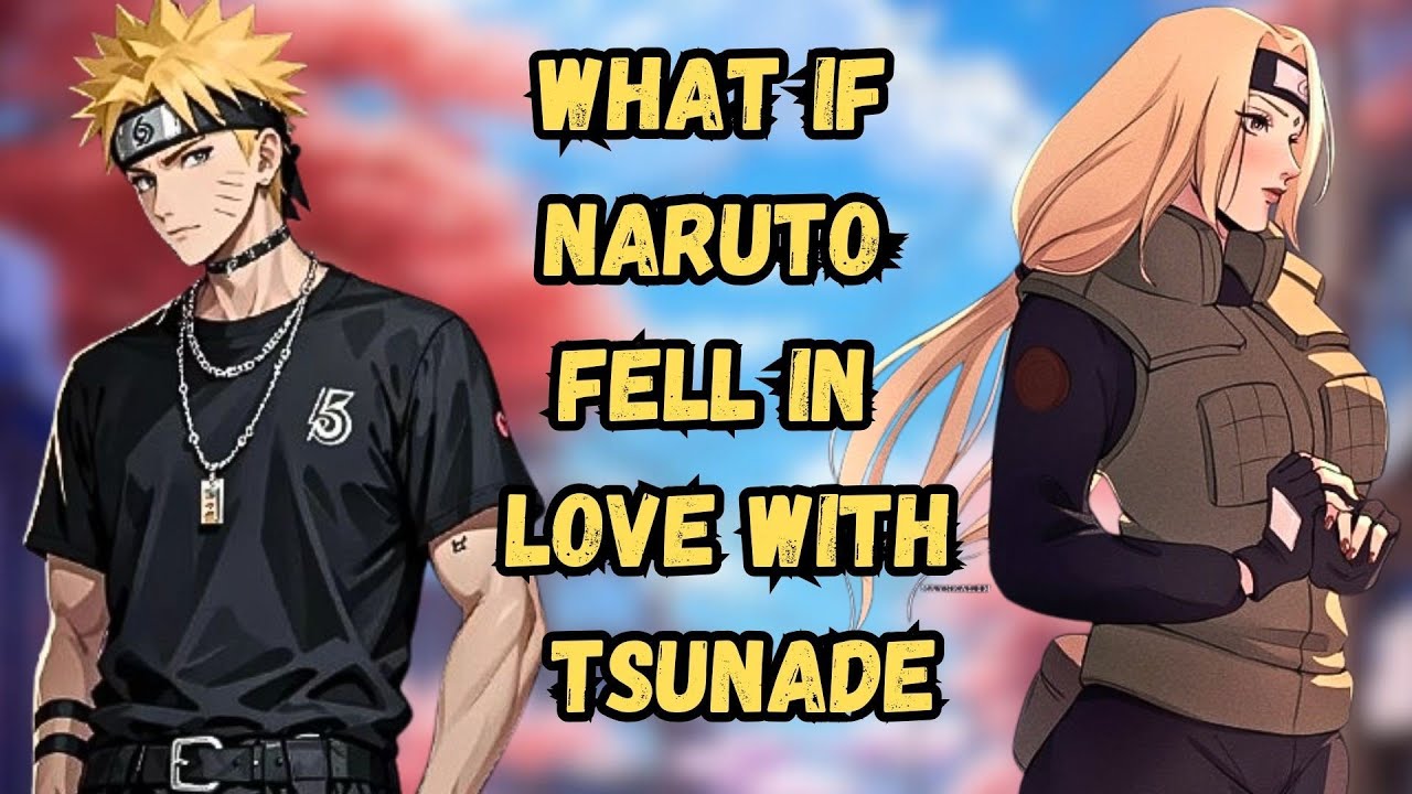 What If Naruto Fell In Love With Tsunade | Part 2 Naruto X Tsunade 