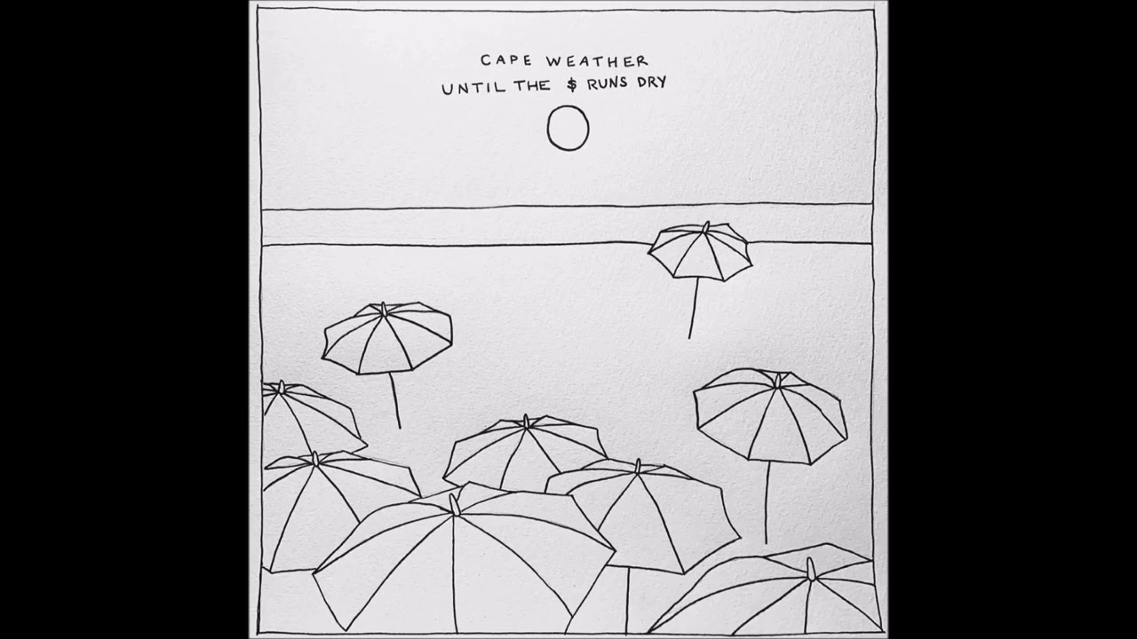 Cape Weather - Until the $ Runs Dry