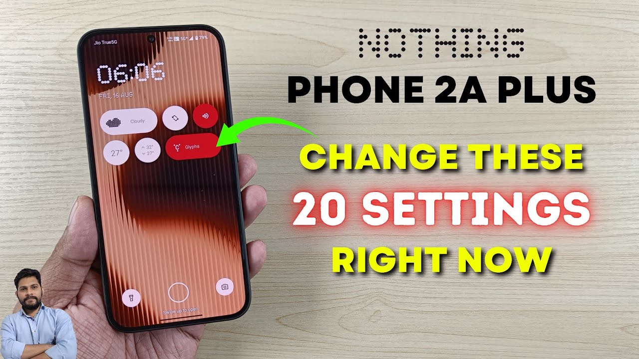 Nothing Phone 2a Plus: измените эти 20 настроек прямо сейчас