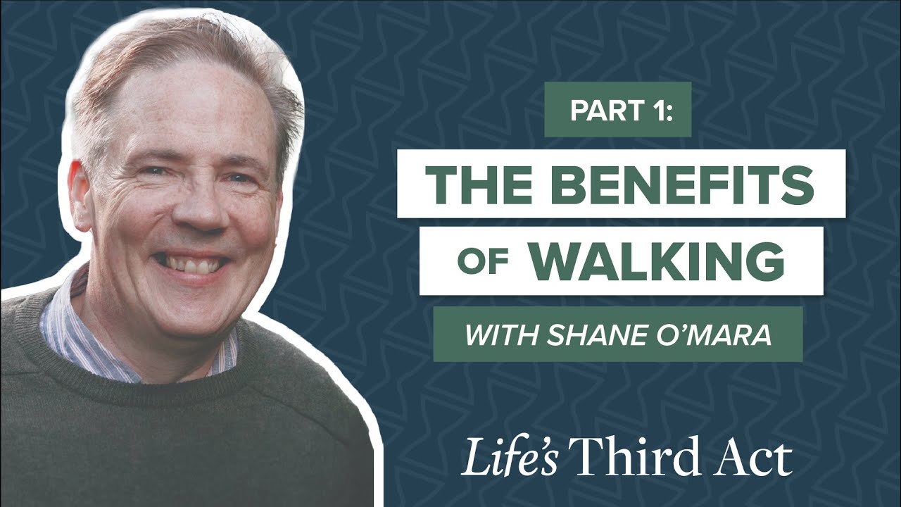 The Benefits of Walking: A Conversation With Shane O'Mara - Part 1 – EP. 79 – Life’s Third Act
