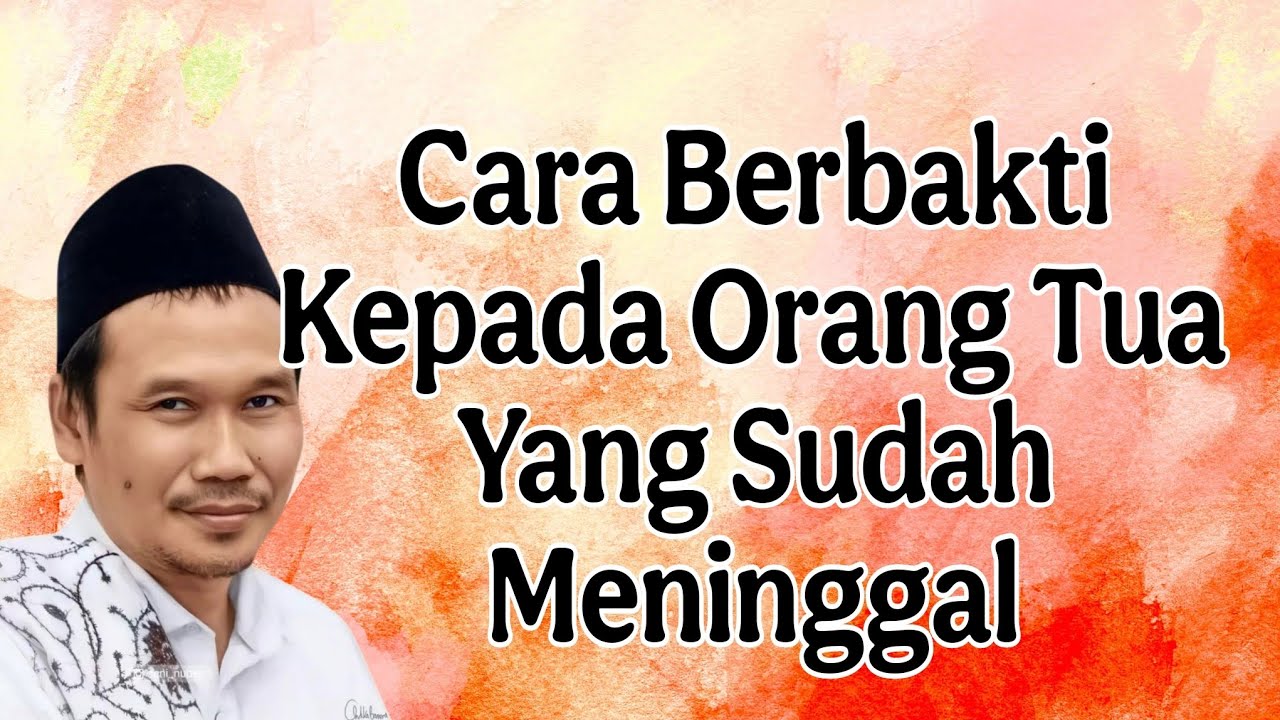 penjelasan gus baha : cara berbakti kepada orang tua yang sudah meninggal