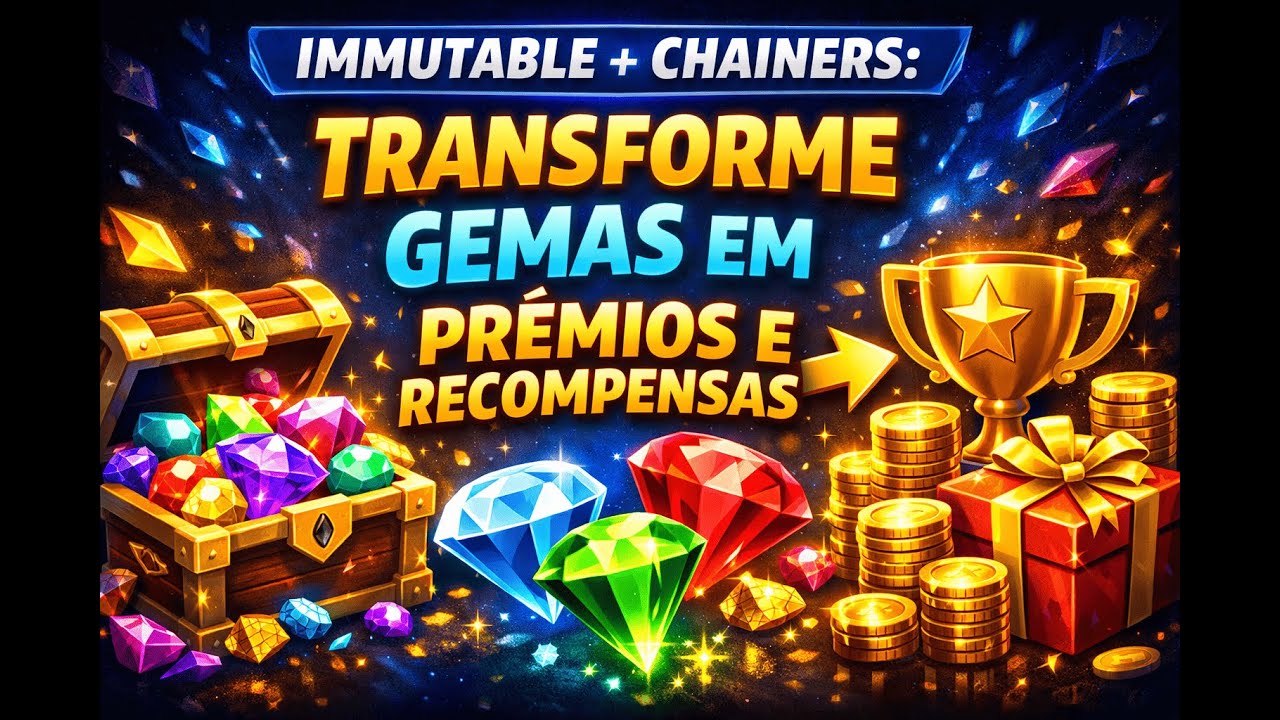 Immutable + Chainers: Transforme Gemas em Prêmios e Recompensas
