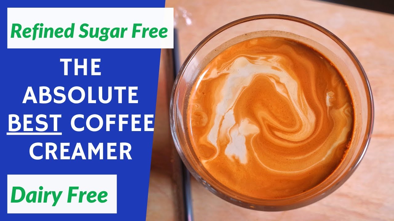 The Absolute BEST Non Dairy Creamer - Clean & Refined Sugar Free!  Updated Recipe 2021