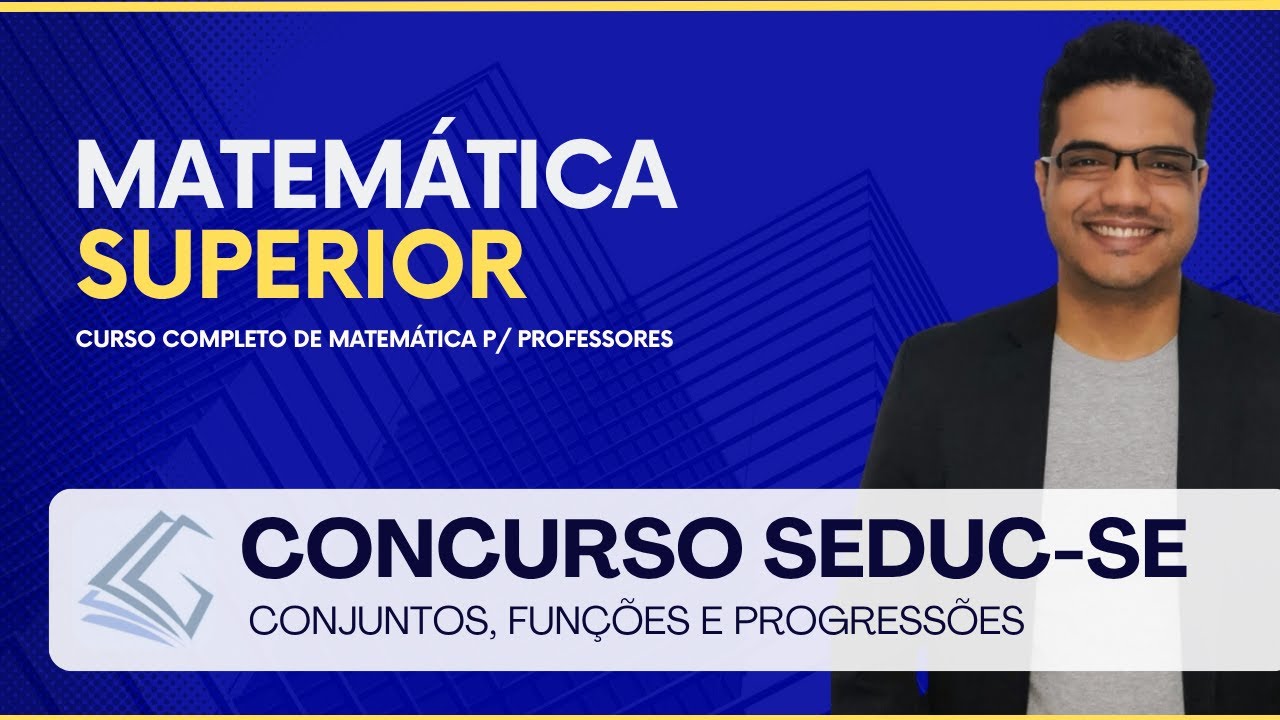 CONCURSO SEDUC SE -  Conjuntos, Funções e Progressões - Prof. Lucas Gabriel
