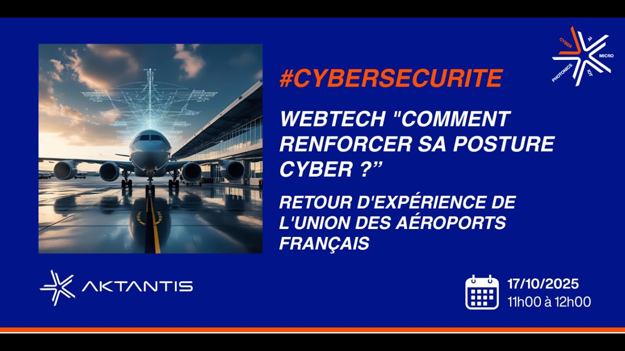 WebTech Comment renforcer sa posture Cyber ? Retour d’expérience de l’Union des Aéroports Français